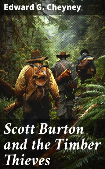 Scott Burton and the Timber Thieves - An Epic Pursuit in the Wild West - cover