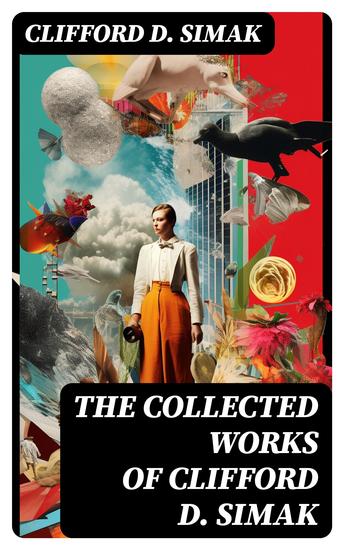 The Collected Works of Clifford D Simak - Empire The World That Couldn't Be The Street That Wasn't There Hellhounds of the Cosmos - cover