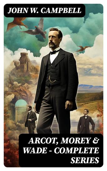 Arcot Morey & Wade - Complete Series - The Black Star Passes Islands of Space & Invaders from the Infinite - cover