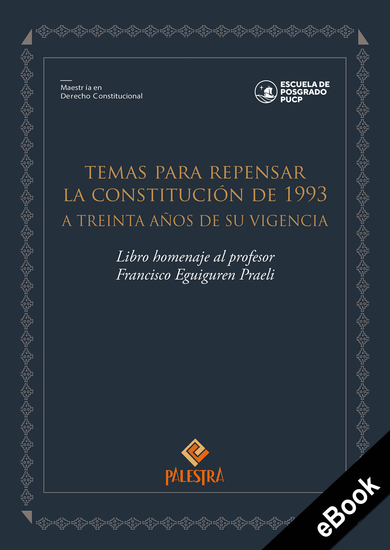 Temas para repensar la Constitución de 1993 - A treinta años de su vigencia Libro homenaje al profesor Francisco Eguiguren Praeli - cover