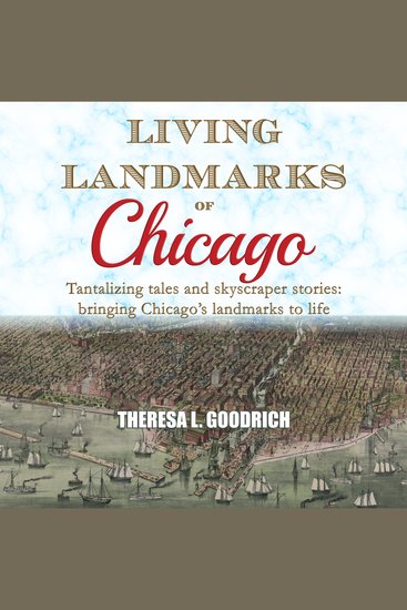 Living Landmarks of Chicago - Tantalizing Tales and Skyscraper Stories; Bringing Chicago's Landmarks to Life - cover