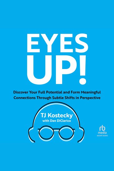 Eyes Up! - Discover Your Full Potential and Form Meaningful Connections Through Subtle Shifts in Perspective - cover