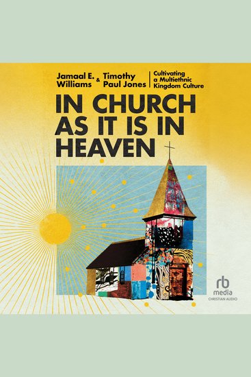In Church as It Is In Heaven - Cultivating a Multiethnic Kingdom Culture - cover