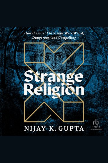 Strange Religion - How the First Christians Were Weird Dangerous and Compelling - cover