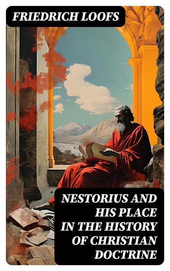 Nestorius and His Place in the History of Christian Doctrine - cover