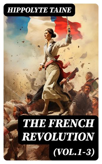 The French Revolution (Vol1-3) - Complete Edition: The Origins of Contemporary France - cover