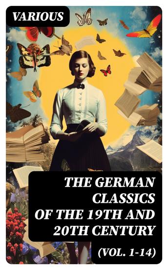 The German Classics of the 19th and 20th Century (Vol 1-14) - Masterpieces of German Literature - cover