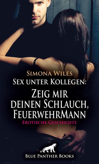 Sex unter Kollegen: Zeig mir deinen Schlauch FeuerwehrMann | Erotische Geschichte - Sie ist sehr aufgeschlossen - cover
