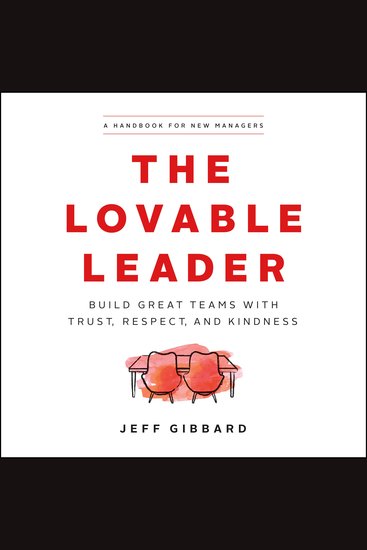The Lovable Leader - Build Great Teams with Trust Respect and Kindness - cover