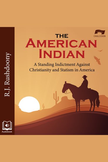 The American Indian - A Standing Indictment Against Christianity and Statism in America - cover