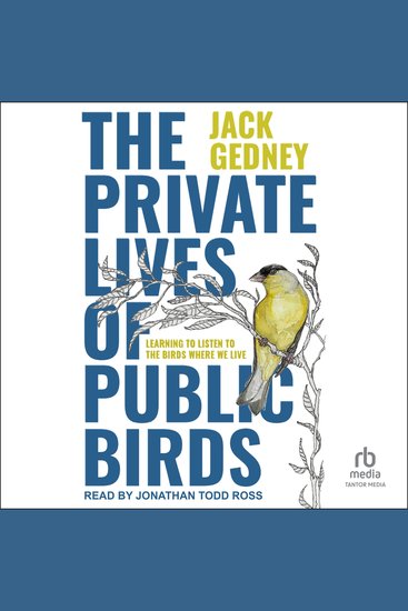 The Private Lives of Public Birds - Learning to Listen to the Birds Where We Live - cover