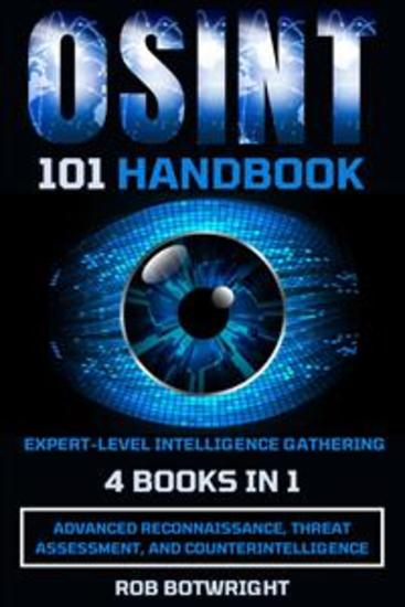 OSINT 101 Handbook: Expert-Level Intelligence Gathering - Advanced Reconnaissance Threat Assessment And Counterintelligence - cover
