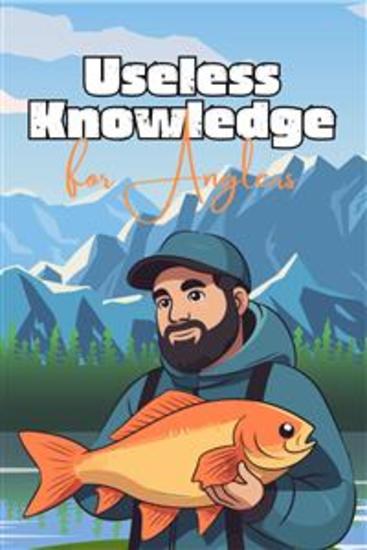 Useless Knowledge for Anglers - cover