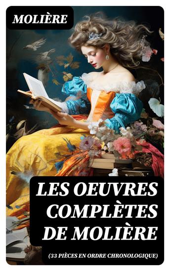 Les Oeuvres Complètes de Molière (33 pièces en ordre chronologique) - cover