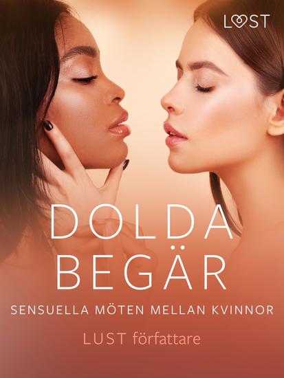 Dolda begär: Sensuella möten mellan kvinnor - cover