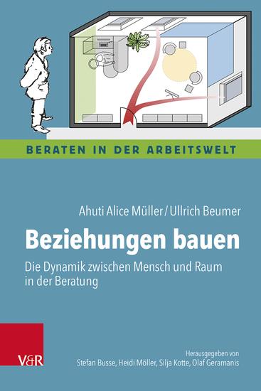 Beziehungen bauen - Die Dynamik zwischen Mensch und Raum in der Beratung - cover