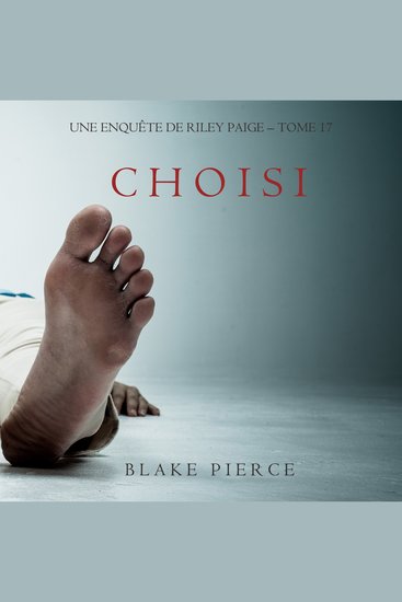 Choisi (Les Enquêtes de Riley Page – Tome 17) - Narration par une voix synthétisée - cover