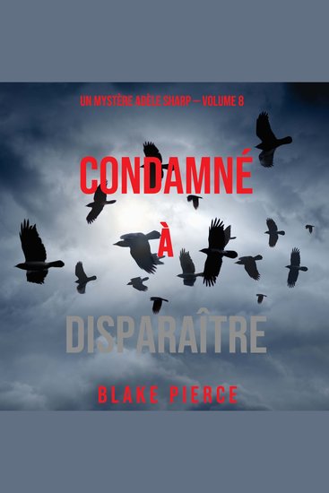 Condamné à Disparaître (Un Mystère Adèle Sharp – Volume 8) - Narration par une voix synthétisée - cover