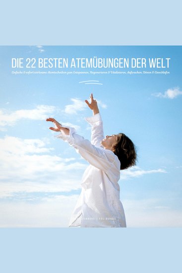 Atementspannung: Die 22 besten Atemübungen der Welt - Einfache & sofort wirksame Atemtechniken zum Entspannen Regenerieren & Vitalisieren Aufwachen Dösen & Einschlafen (XXL Bundle) - cover