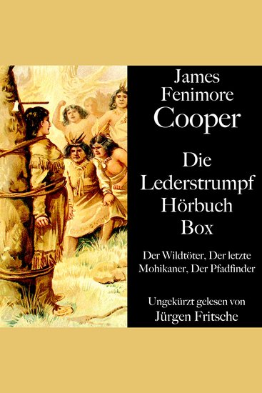 James Fenimore Cooper: Die Lederstrumpf Hörbuch Box - Der Wildtöter Der letzte Mohikaner Der Pfadfinder - cover