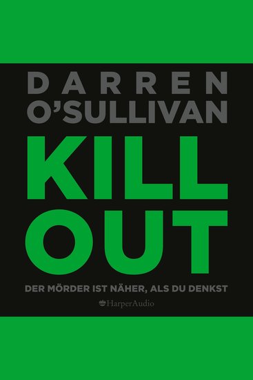 Killout (ungekürzt) - Der Mörder ist näher als du denkst - cover