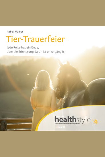 Tier-Trauerfeier - Jede Reise hat ein Ende aber die Erinnerung daran ist unvergänglich - cover