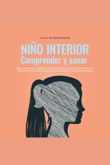 Niño Interior - comprender y sanar: Cómo reconocer los conflictos no resu-eltos dentro de ti entrar en contacto con tu niño interior fortalecerlo y sanarlo para que florezca por fin con plena vitalidad - cover