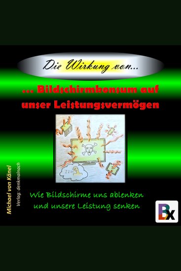 Die Wirkung von Bildschirmkonsum auf unser Leistungsvermögen - Wie Bildschirme uns ablenken und unsere Leistung senken - cover