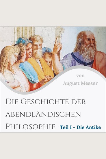 Die Geschichte der abendländischen Philosophie - Teil 1 - Die Antike - cover