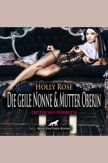Die geile Nonne & Mutter Oberin Erotik Audio Story Erotisches Hörbuch - Wildes treiben im Kloster - cover