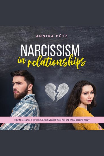 Narcissism in relationships: How to recognize a narcissist detach yourself from him and finally become happy - cover