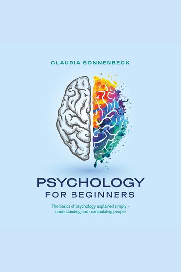 Psychology for beginners: The basics of psychology explained simply - understanding and manipulating people - cover