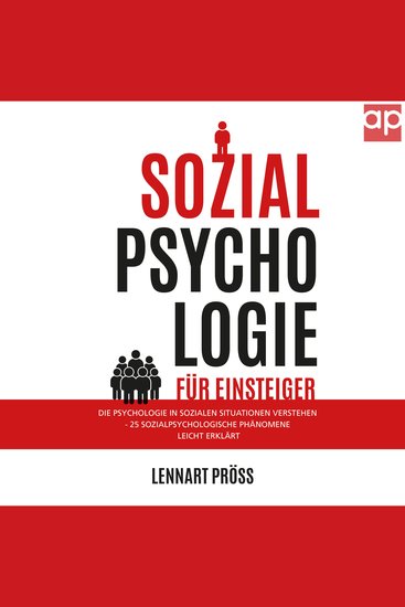 Sozialpsychologie für Einsteiger - Die Psychologie in sozialen Situationen verstehen - 25 sozialpsychologische Effekte leicht erklärt - cover
