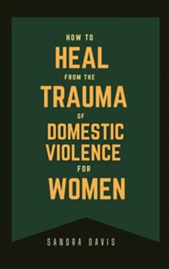 How to Heal From The Trauma of Domestic Violence For women - cover