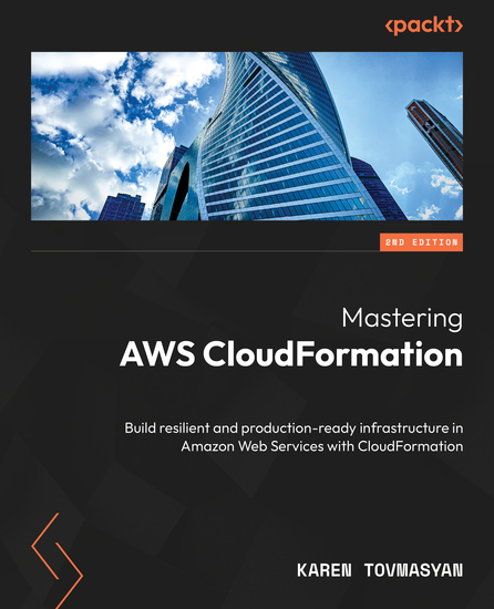 Mastering AWS CloudFormation - Build resilient and production-ready infrastructure in Amazon Web Services with CloudFormation - cover