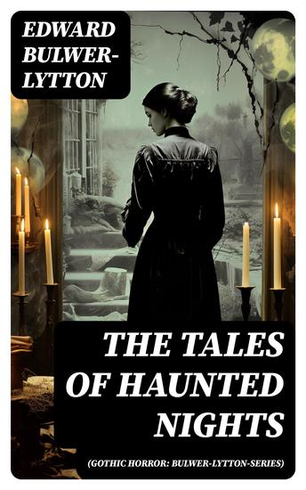 The Tales of Haunted Nights (Gothic Horror: Bulwer-Lytton-Series) - Zanoni A Strange Story The Coming Race Falkland Zicci The House and the Brain & The Incantation - cover