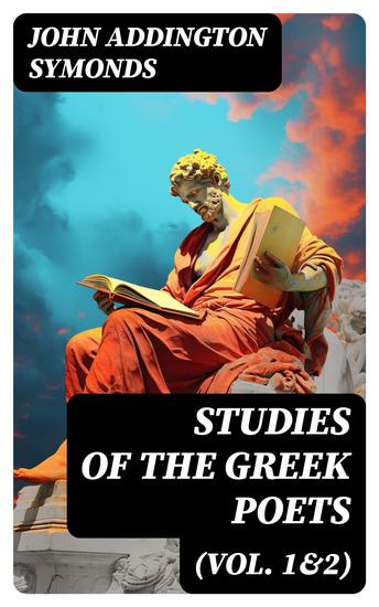 Studies of the Greek Poets (Vol 1&2) - Complete Edition - cover