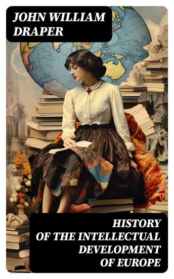 History of the Intellectual Development of Europe - Complete Edition (Vol 1&2) - cover