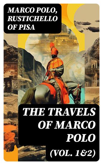 The Travels of Marco Polo (Vol 1&2) - Complete Edition - cover
