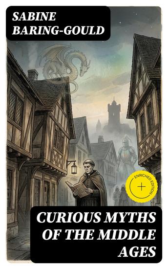 Curious Myths of the Middle Ages - Enriched edition Folk Tales & Legends of Medieval England - cover
