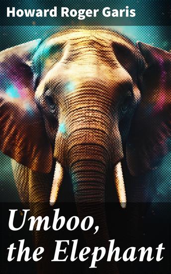 Umboo the Elephant - Journey into the African Wilderness with a Brave Elephant - cover