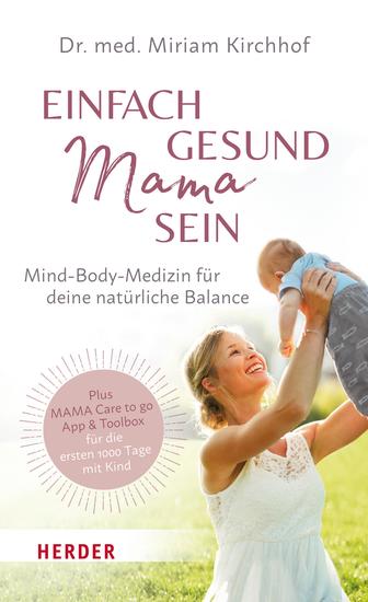 Einfach gesund Mama sein - Mind-Body-Medizin für deine natürliche Balance Plus MAMA Care to go App & Toolbox für die ersten 1 000 Tage mit Kind - cover