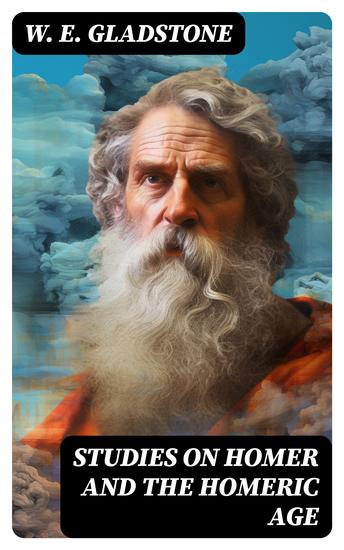 Studies on Homer and the Homeric Age - Complete Edition (Vol 1-3) - cover