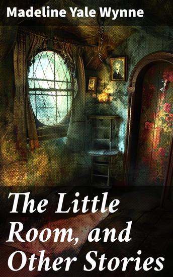 The Little Room and Other Stories - Exploring the Boundaries of Reality and Imagination - cover