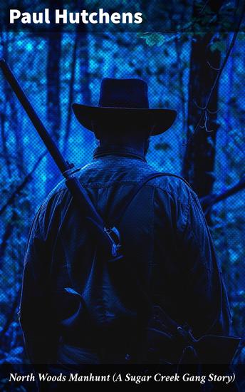North Woods Manhunt (A Sugar Creek Gang Story) - Adventure Mystery and Faith in the North Woods - cover