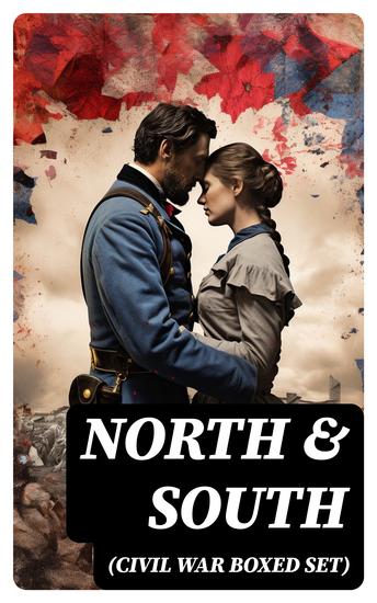 North & South (Civil War Boxed Set) - 40+ Novels Stories & History Books in One Volume - cover