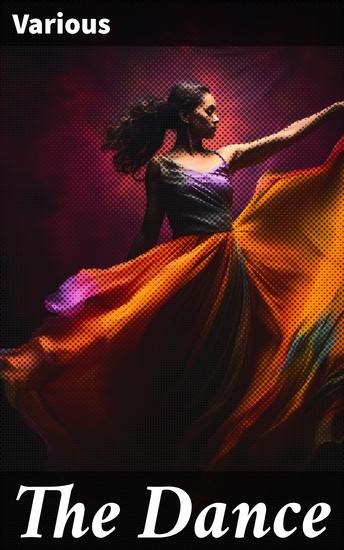 The Dance - Exploring the Rhythms of Life: A Literary Showcase of Movement and Creativity - cover