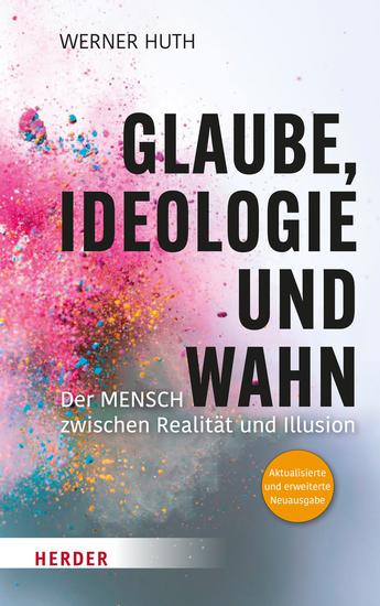 Glaube Ideologie und Wahn - Der Mensch zwischen Realität und Illusion Aktualisierte und erweiterte Neuausgabe - cover