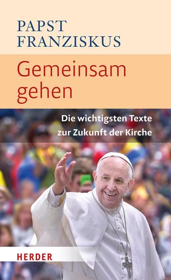 Gemeinsam gehen - Die wichtigsten Texte zur Zukunft der Kirche - cover