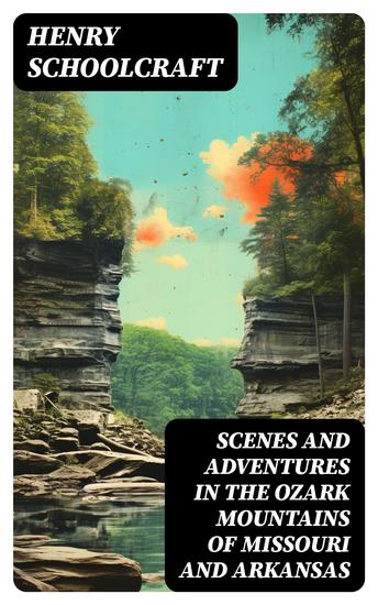 Scenes and Adventures in the Ozark Mountains of Missouri and Arkansas - cover